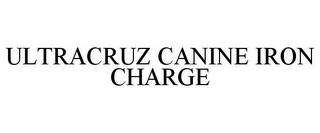 ULTRACRUZ CANINE IRON CHARGE trademark