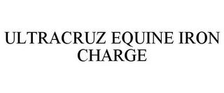 ULTRACRUZ EQUINE IRON CHARGE trademark