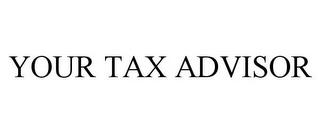 YOUR TAX ADVISOR trademark