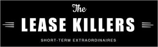 THE LEASE KILLERS SHORT - TERM EXTRAORDINAIRES trademark