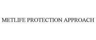 METLIFE PROTECTION APPROACH trademark