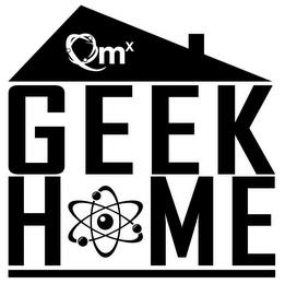 QMX GEEK HOME trademark