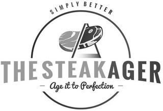 SIMPLY BETTER THE STEAKAGER AGE IT TOPERFECTION trademark