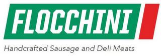 FLOCCHINI HANDCRAFTED SAUSAGE AND DELI MEATS trademark