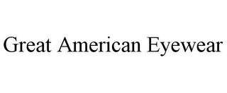 GREAT AMERICAN EYEWEAR trademark