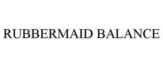 RUBBERMAID BALANCE trademark