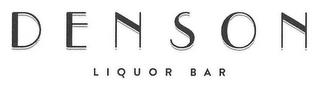 DENSON LIQUOR BAR trademark