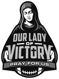 OUR LADY OF VICTORY PRAY FOR US trademark