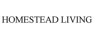 HOMESTEAD LIVING trademark