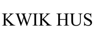 KWIK HUS trademark