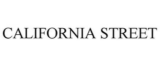 CALIFORNIA STREET trademark