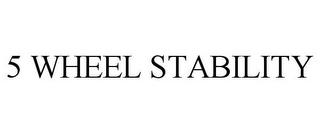 5 WHEEL STABILITY trademark