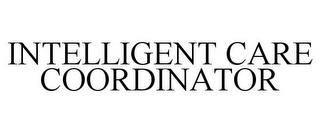 INTELLIGENT CARE COORDINATOR trademark