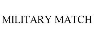 MILITARY MATCH trademark