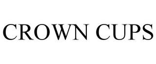 CROWN CUPS trademark