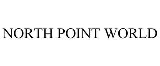 NORTH POINT WORLD trademark