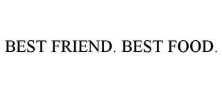 BEST FRIEND. BEST FOOD. trademark