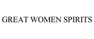 GREAT WOMEN SPIRITS trademark