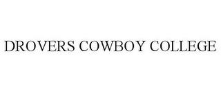 DROVERS COWBOY COLLEGE trademark