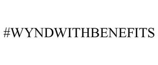 #WYNDWITHBENEFITS trademark