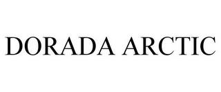 DORADA ARCTIC trademark