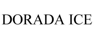 DORADA ICE trademark