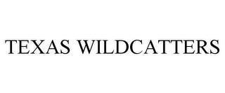 TEXAS WILDCATTERS trademark