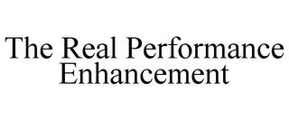 THE REAL PERFORMANCE ENHANCEMENT trademark