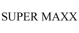 SUPER MAXX trademark