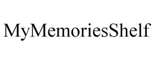 MYMEMORIESSHELF trademark