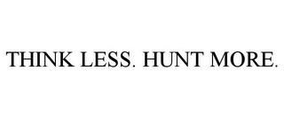 THINK LESS. HUNT MORE. trademark