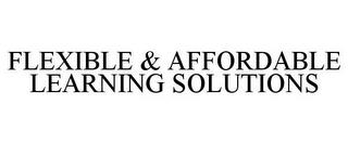 FLEXIBLE & AFFORDABLE LEARNING SOLUTIONS trademark