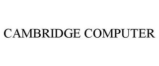 CAMBRIDGE COMPUTER trademark