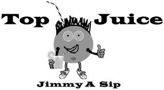 TOP JUICE JIMMY A SIP trademark