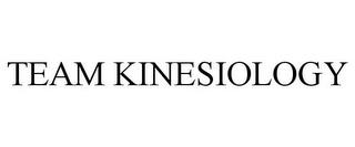 TEAM KINESIOLOGY trademark