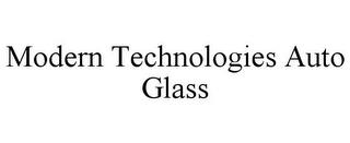 MODERN TECHNOLOGIES AUTO GLASS trademark