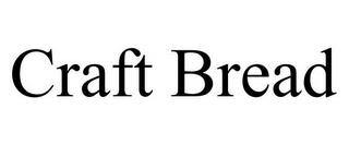 CRAFT BREAD trademark