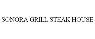 SONORA GRILL STEAK HOUSE trademark