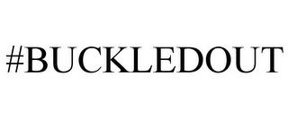 #BUCKLEDOUT trademark