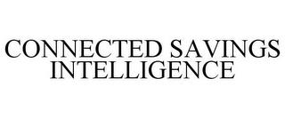 CONNECTED SAVINGS INTELLIGENCE trademark