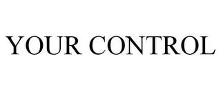 YOUR CONTROL trademark