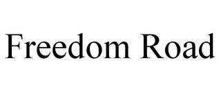 FREEDOM ROAD trademark