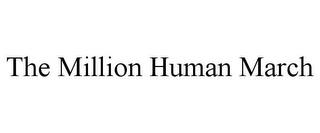 THE MILLION HUMAN MARCH trademark