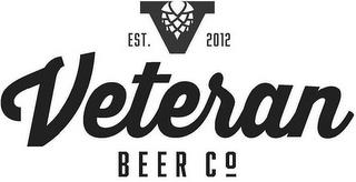 V EST. 2012 VETERAN BEER CO. trademark