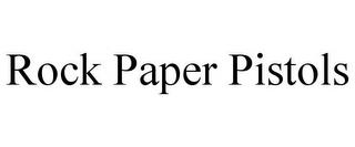 ROCK PAPER PISTOLS trademark