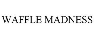 WAFFLE MADNESS trademark