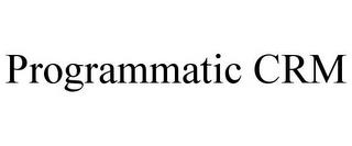 PROGRAMMATIC CRM trademark