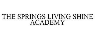 THE SPRINGS LIVING SHINE ACADEMY trademark