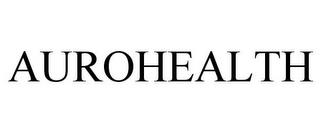 AUROHEALTH trademark