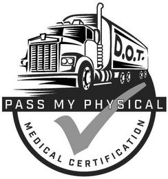 D.O.T. PASS MY PHYSICAL MEDICAL CERTIFICATION trademark